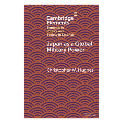 "Japan as a Global Military Power: New Capabilities, Alliance Integration, Bilateralism-Plus" - 