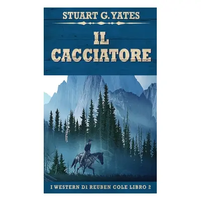 "Il Cacciatore" - "" ("Yates Stuart G.")