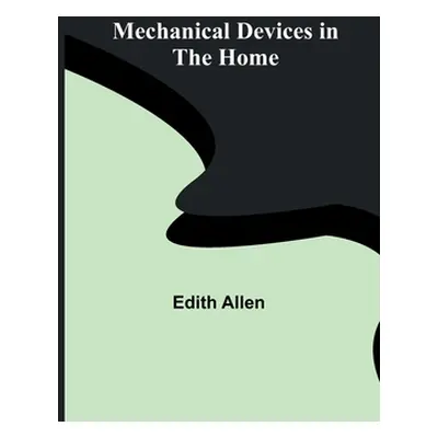 "Mechanical Devices in the Home" - "" ("Allen Edith")