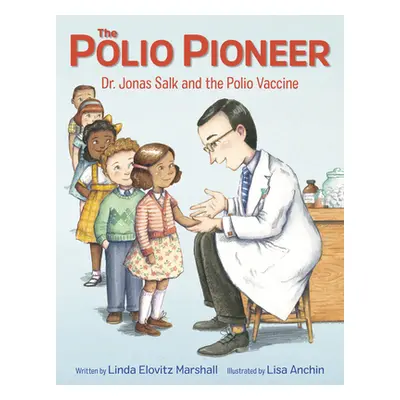 Polio Pioneer - Dr. Jonas Salk and the Polio Vaccine (Marshall Linda Elovitz)