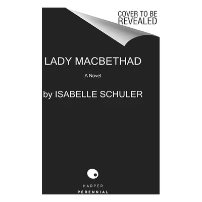 "Queen Hereafter: A Novel of Lady Macbeth" - "" ("Schuler Isabelle")