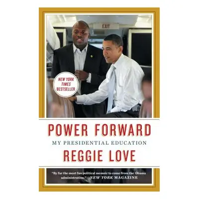 "Power Forward: My Presidential Education" - "" ("Love Reggie")