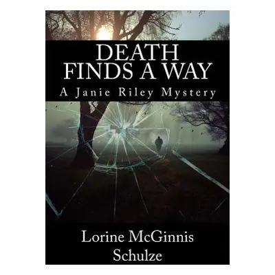 "Death Finds a Way: A Janie Riley Mystery" - "" ("Schulze Lorine McGinnis")