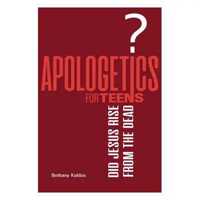 "Apologetics for Teens - Did Jesus Rise from the Dead?" - "" ("Kaldas Bethany")