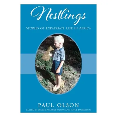 "Nestlings: Stories of Expatriate Life in Africa" - "" ("Olson Paul")