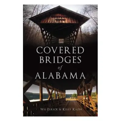 "Covered Bridges of Alabama" - "" ("Elrick Wil")