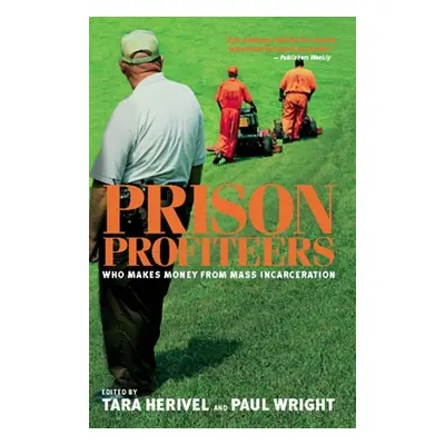 "Prison Profiteers: Who Makes Money from Mass Incarceration" - "" ("Herivel Tara")