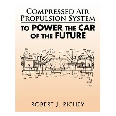 "Compressed Air Propulsion System to Power the Car of the Future" - "" ("Richey Robert J.")