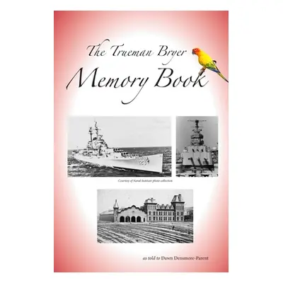 "The Trueman Bryer Memory Book" - "" ("Densmore Dawn")