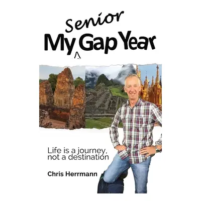 "My Senior Gap Year" - "" ("Herrmann Chris")