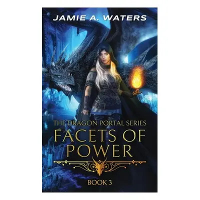 "Facets of Power (The Dragon Portal, #3)" - "" ("Waters Jamie a.")