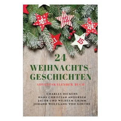 "24 Weihnachts-Geschichten: Adventskalender-Buch" - "" ("Dickens Charles")