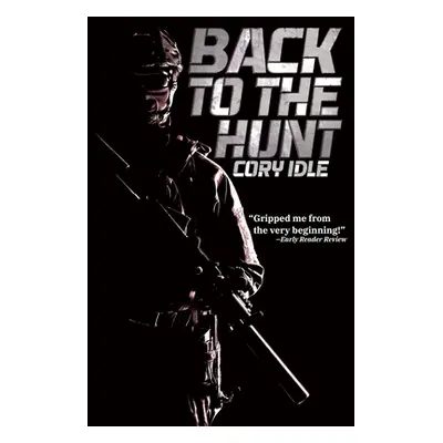 "Back to the Hunt: A Military Sci-fi Thriller Novel" - "" ("Idle Cory")