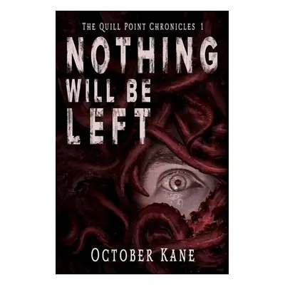 "Nothing Will Be Left" - "" ("Kane October")