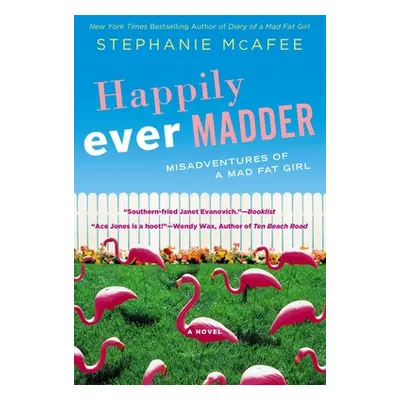 "Happily Ever Madder: Misadventures of a Mad Fat Girl" - "" ("McAfee Stephanie")