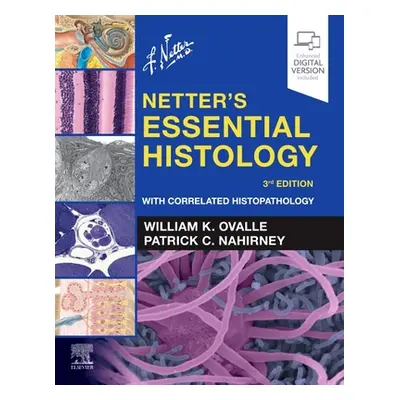 "Netter's Essential Histology" - "With Correlated Histopathology" ("Ovalle William K.")