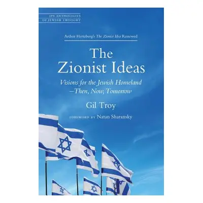 "The Zionist Ideas: Visions for the Jewish Homeland--Then, Now, Tomorrow" - "" ("Troy Gil")