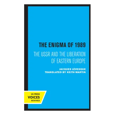 "The Enigma of 1989: The USSR and the Liberation of Eastern Europe" - "" ("Martin Keith")