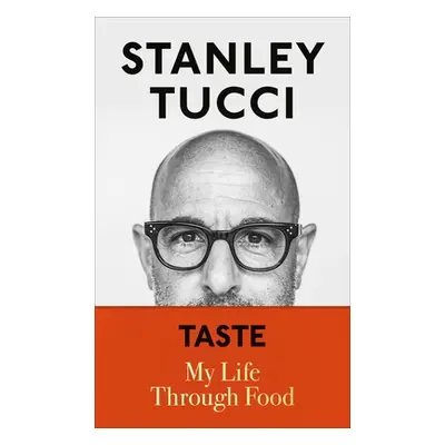 "Taste: My Life Through Food" - "" ("Tucci Stanley")