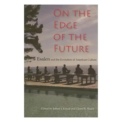 "On the Edge of the Future: Esalen and the Evolution of American Culture" - "" ("Kripal Jeffrey 