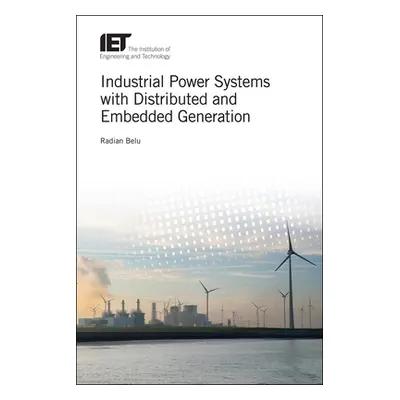 "Industrial Power Systems with Distributed and Embedded Generation" - "" ("Belu Radian")