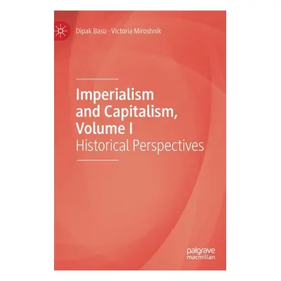 "Imperialism and Capitalism, Volume I: Historical Perspectives" - "" ("Basu Dipak")