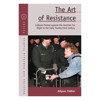 "The Art of Resistance: Cultural Protest Against the Austrian Far Right in the Early Twenty-Firs