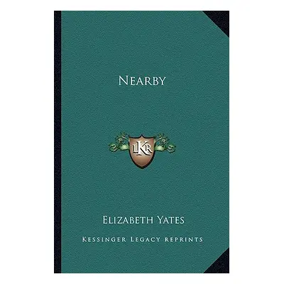 "Nearby" - "" ("Yates Elizabeth")