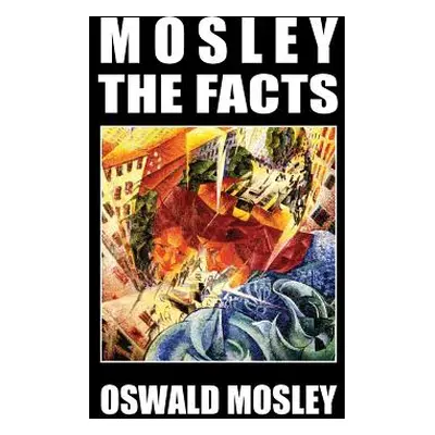 "Mosley - The Facts" - "" ("Mosley Oswald")