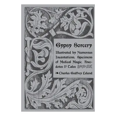 "Gypsy Sorcery and Fortune Telling" - "" ("Leland Charles")