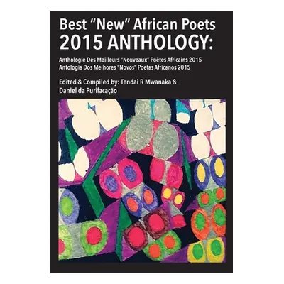 "Best New African Poets Anthology 2015" - "" ("Mwanaka Tendai Rinos")