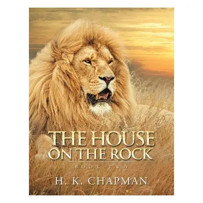 "The House on the Rock: Book Two" - "" ("Chapman H. K.")