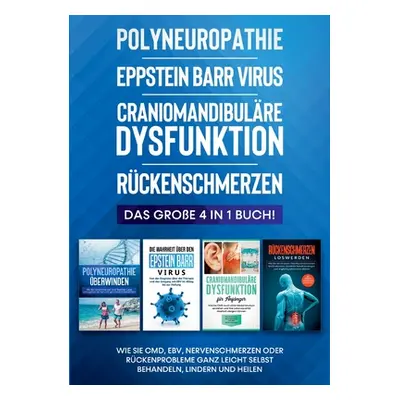 "Polyneuropathie - Eppstein Barr Virus - Craniomandibulre Dysfunktion - Rckenschmerzen: Das groe