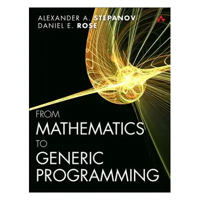 "From Mathematics to Generic Programming" - "" ("Stepanov Alexander")