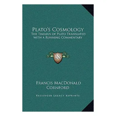 "Plato's Cosmology: The Timaeus of Plato Translated with a Running Commentary" - "" ("Cornford F