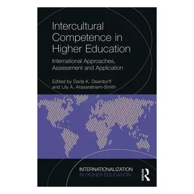 "Intercultural Competence in Higher Education: International Approaches, Assessment and Applicat