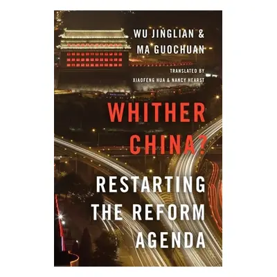 "Whither China?: Restarting the Reform Agenda" - "" ("Jinglian Wu")