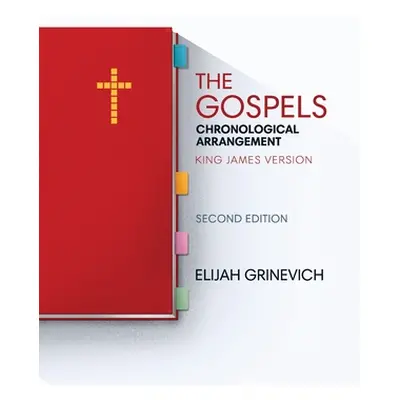 "The Gospels: Chronological Arrangement - King James Version" - "" ("Grinevich Elijah")