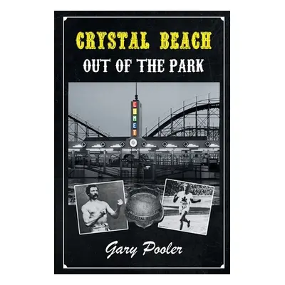 "Crystal Beach: Out of the Park" - "" ("Pooler Gary")