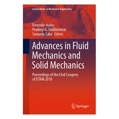 "Advances in Fluid Mechanics and Solid Mechanics: Proceedings of the 63rd Congress of Istam 2018