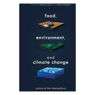 "Food, Environment, and Climate Change: Justice at the Intersections" - "" ("Gilson Erinn")