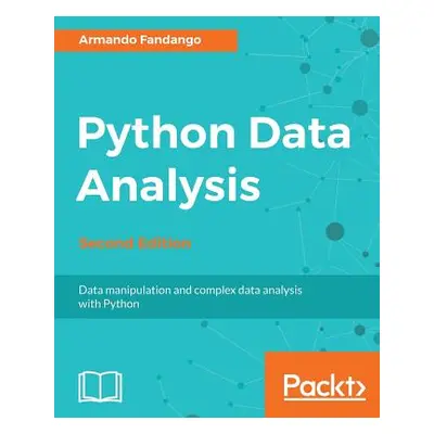 "Python Data Analysis - Second Edition: Data manipulation and complex data analysis with Python"