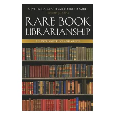 "Rare Book Librarianship: An Introduction and Guide" - "" ("Galbraith Steven K.")