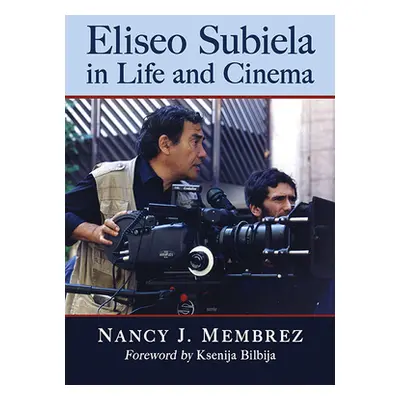 "Eliseo Subiela in Life and Cinema: The Persistence of Vision" - "" ("Membrez Nancy J.")