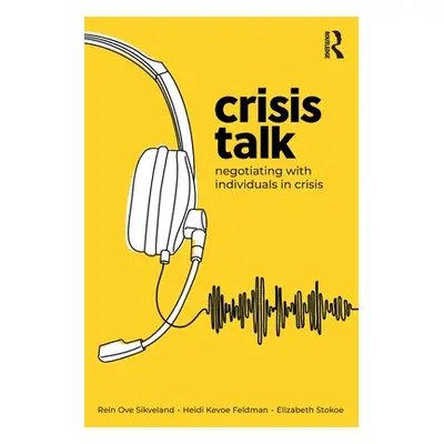 "Crisis Talk: Negotiating with Individuals in Crisis" - "" ("Ove Sikveland Rein")