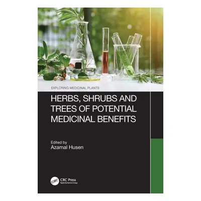 "Herbs, Shrubs, and Trees of Potential Medicinal Benefits" - "" ("Husen Azamal")