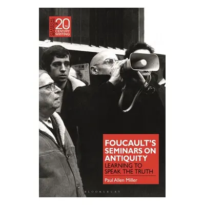 "Foucault's Seminars on Antiquity: Learning to Speak the Truth" - "" ("Miller Paul Allen")