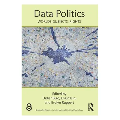 "Data Politics: Worlds, Subjects, Rights" - "" ("Bigo Didier")