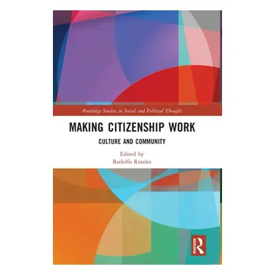 "Making Citizenship Work: Culture and Community" - "" ("Rosales Rodolfo")