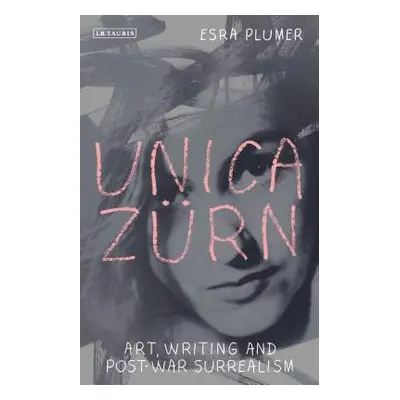 "Unica Zrn: Art, Writing and Post-War Surrealism" - "" ("Plumer Esra")